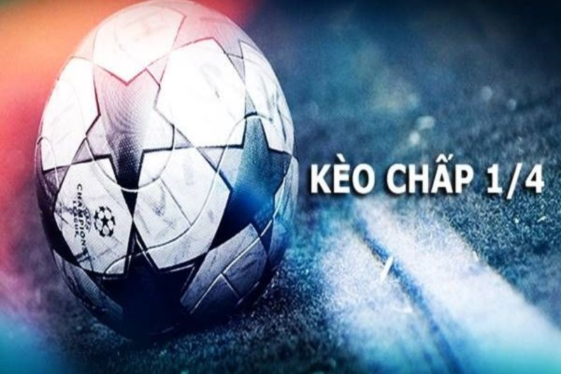 Tìm hiểu toàn bộ thông tin về kèo chấp 1/4