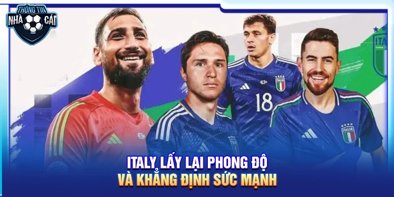 italy lay lai phong do va khang dinh suc manh Italy lấy lại phong độ và khẳng định sức mạnh