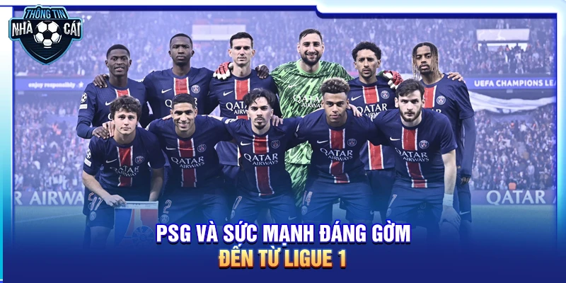 PSG và sức mạnh đáng gờm đến từ Ligue 1