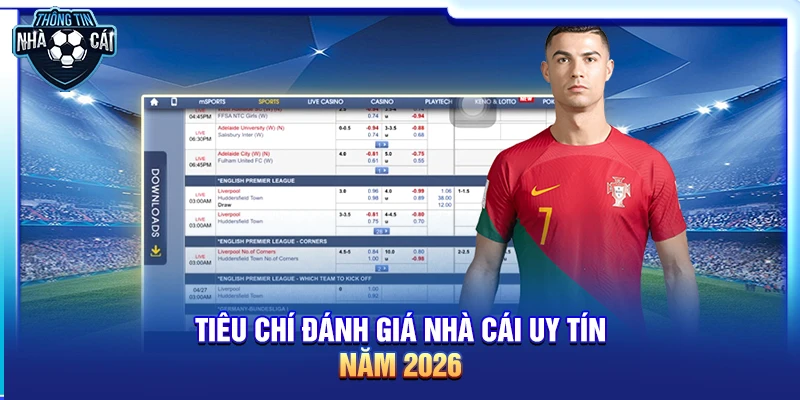 Tiêu chí đánh giá nhà cái uy tín năm 2026